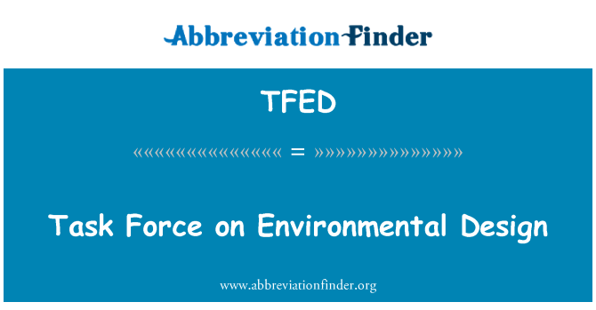 TFED: Task Force na Environmental Design