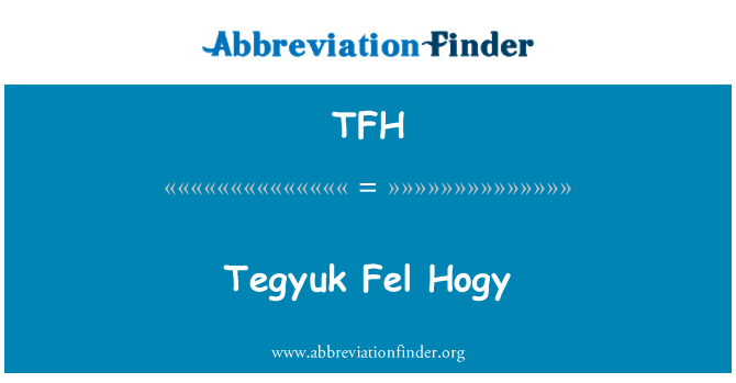 TFH: Tegyuk Fel Hogy