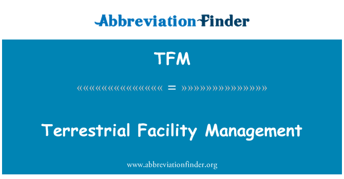 TFM: Terrestrial Facility Management