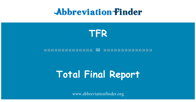 TFR: Rapport finali totali