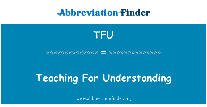 TFU: Teaching For Understanding