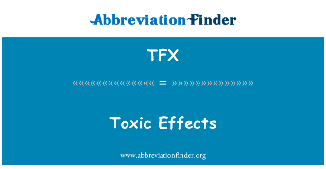 TFX: Efectes tòxics