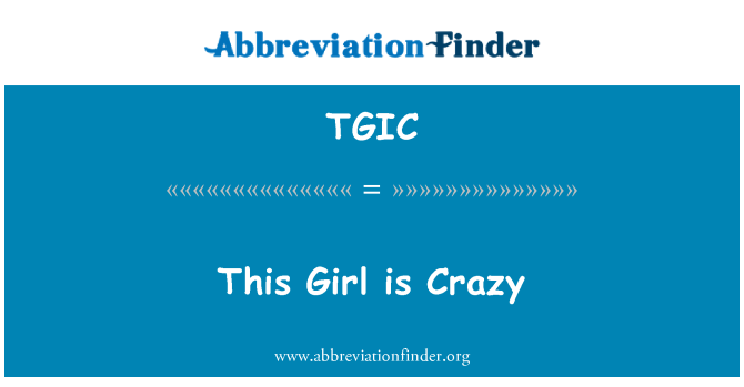 TGIC: 这个女孩是疯狂的
