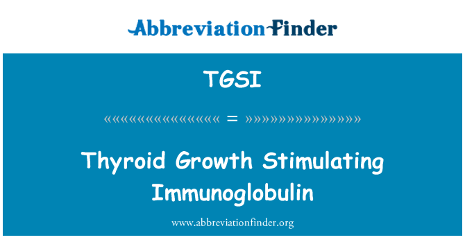 TGSI: Crecimiento de la tiroides inmunoglobulina estimulante