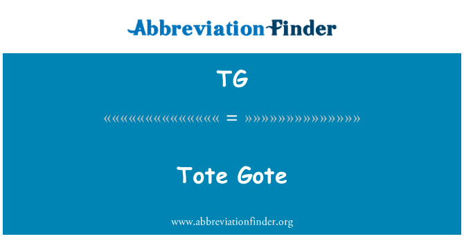 TG: Tote Gote