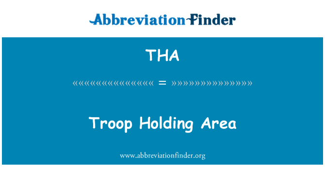 THA: Troop Holding Area