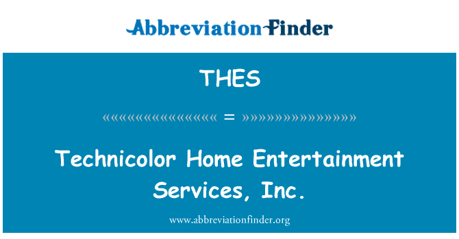 THES: Technicolor Home Entertainment Services, Inc.