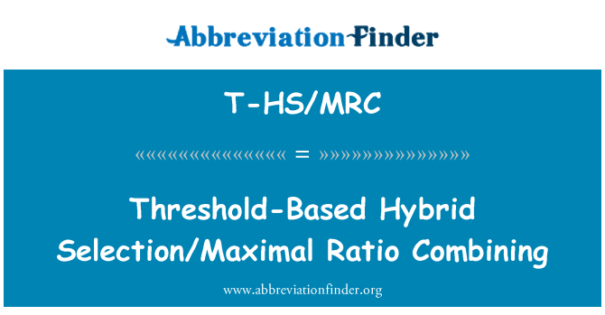 T-HS/MRC: Kynnys-pohjainen hybridi valinta/maksimaalinen suhde yhdistäminen