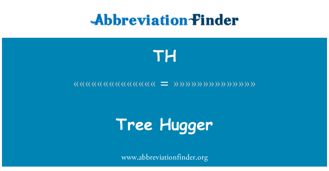 TH: Tree Hugger