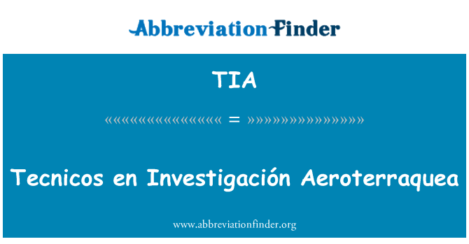 TIA: Tecnicos en Investigación Aeroterraquea