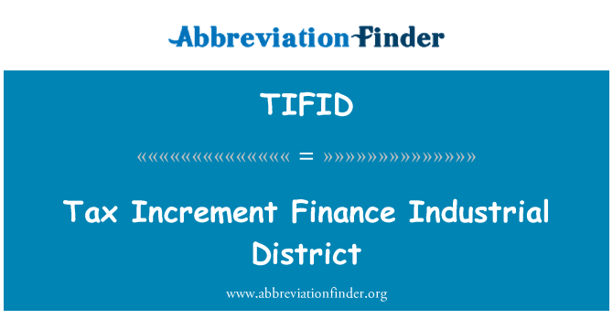 TIFID: Tax Increment Finance Industrial District