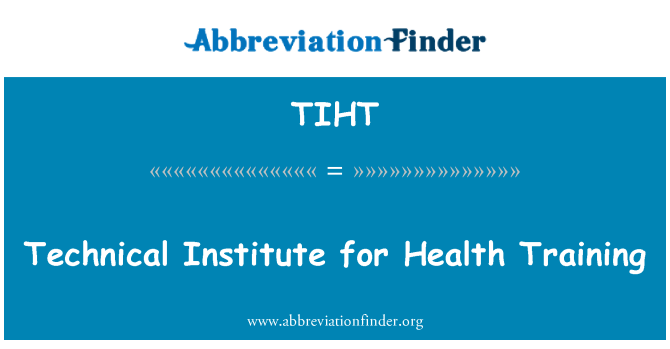 TIHT: स्वास्थ्य प्रशिक्षण के लिए तकनीकी संस्थान