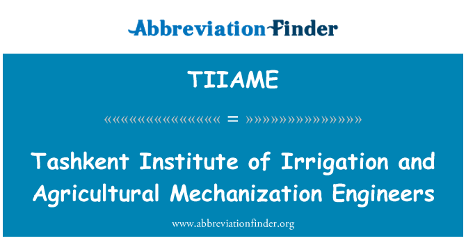 TIIAME: Tasjkent-Institutet för bevattning och jordbrukets mekanisering ingenjörer