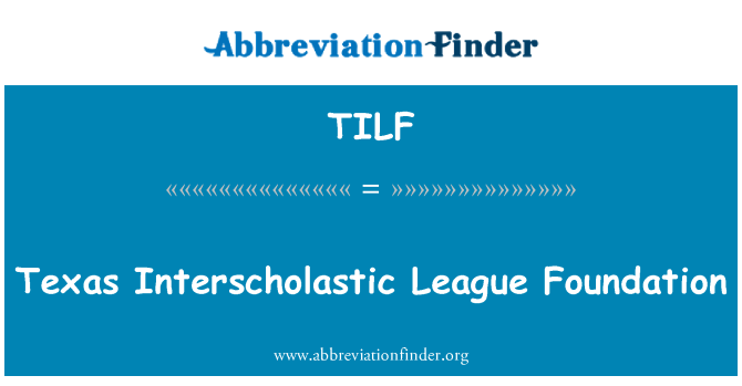 TILF: Texas Interscholastic League Foundation