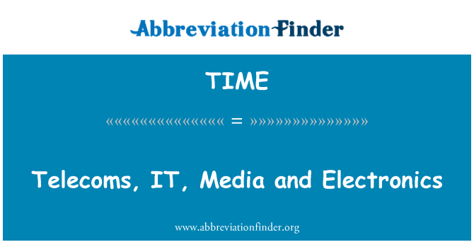 TIME: Telecoms, IT, Media and Electronics