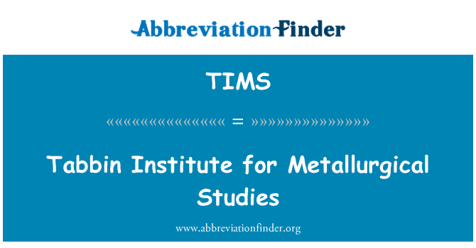 TIMS: Tabbin Institute for Metallurgical Studies