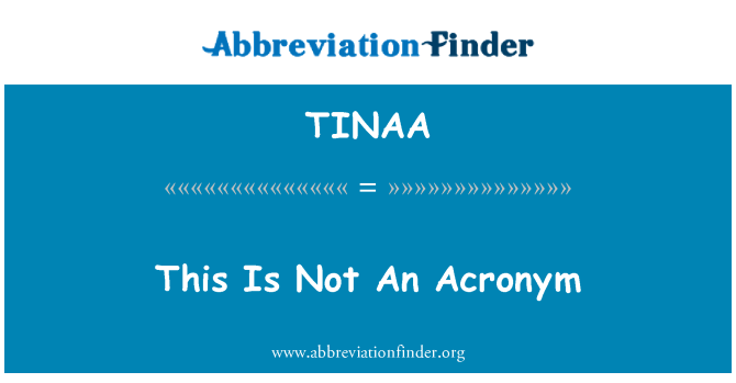 TINAA: Questo non è un acronimo