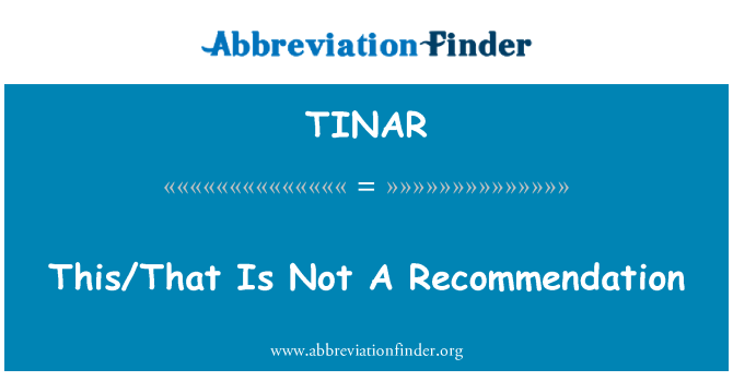 TINAR: Este/que no es una recomendación