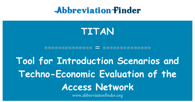 TITAN: Tool for Introduction Scenarios and Techno-Economic Evaluation of the Access Network