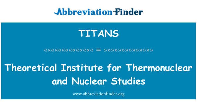 TITANS: نظریاتی انسٹی ٹیوٹ Thermonuclear اور ایٹمی مطالعے کے لئے