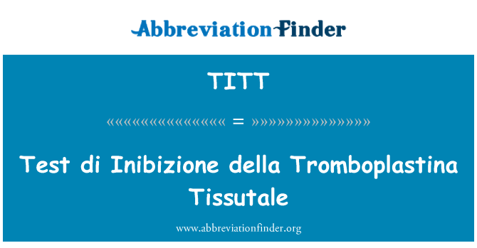 TITT: Testovací di Inibizione della Tromboplastina Tissutale