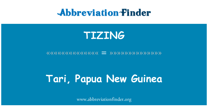 TIZING: Tari, Papua New Guinea