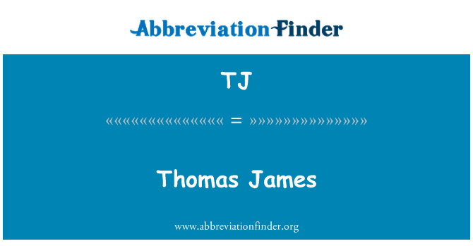 TJ: Thomas James