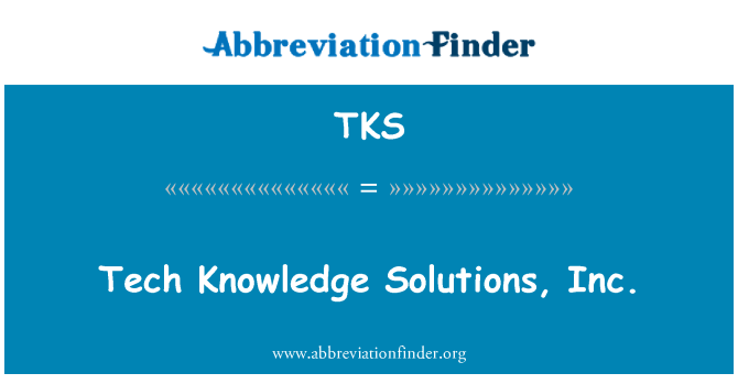 TKS: Tech Knowledge Solutions, Inc.