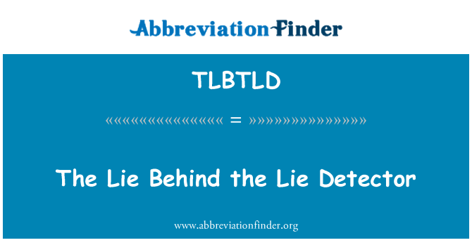 TLBTLD: جھوٹ جھوٹ ڈیٹیکٹر کے پیچھے