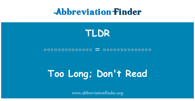 TLDR: Too Long; Don't Read
