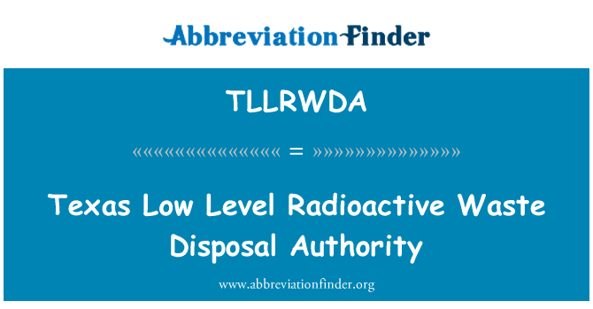 TLLRWDA: Texas Low Level Radioactive Waste Disposal Authority