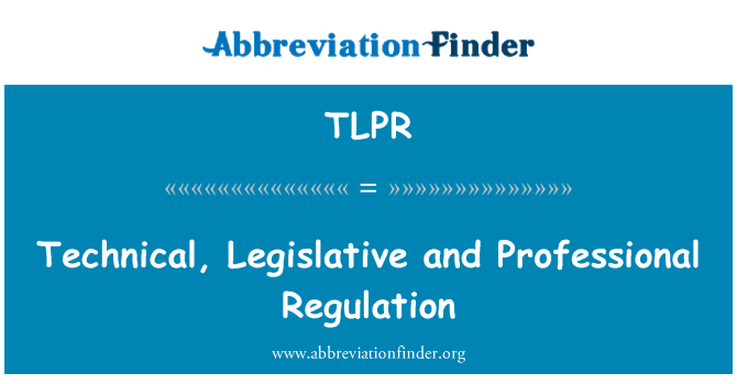 TLPR: Regulamentul tehnic, legislativ şi profesional