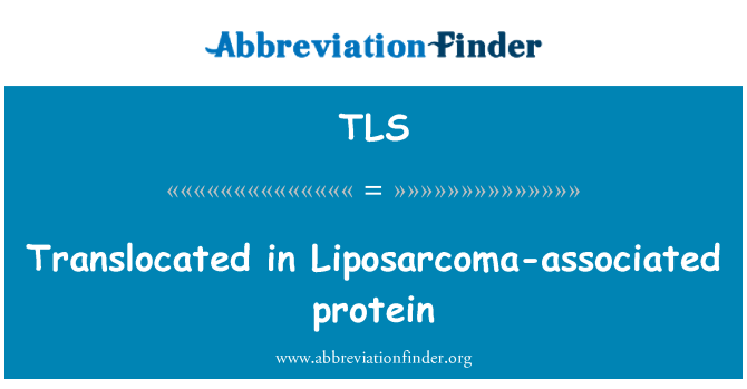 TLS: Translocados em proteínas associadas Lipossarcoma