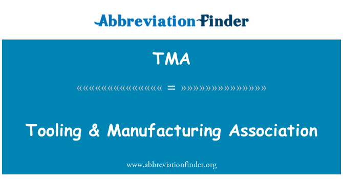 TMA: टूलींग & एसोसिएशन विनिर्माण