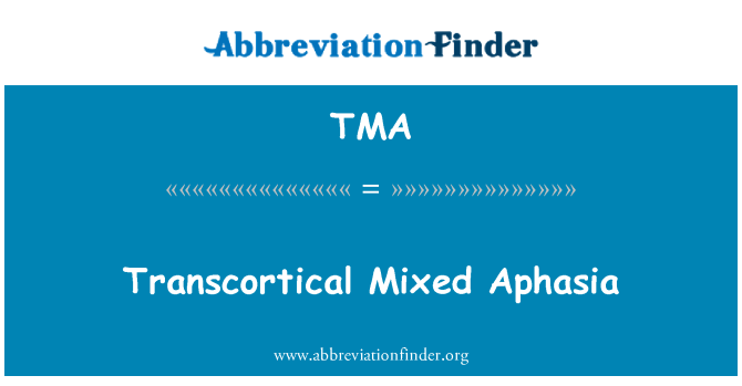 TMA: Transcortical sekoitetaan afasia