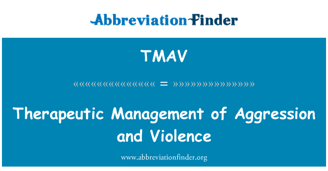 TMAV: Therapeutic Management of Aggression and Violence