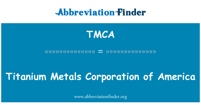 TMCA: Titanyum metaller Corporation of America