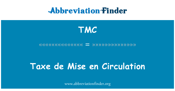 TMC: Taxe de Mise en circulació