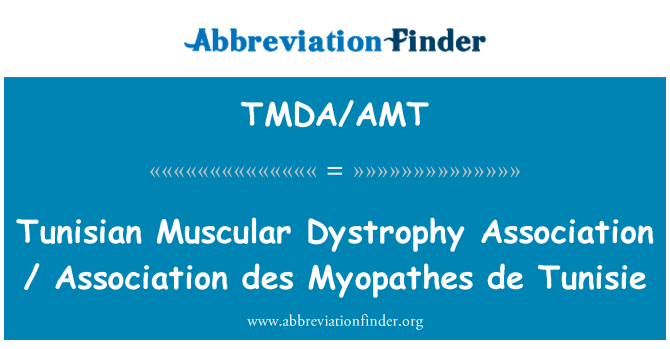 TMDA/AMT: Tunisian Muscular Dystrophy Association / Association des Myopathes de Tunisie