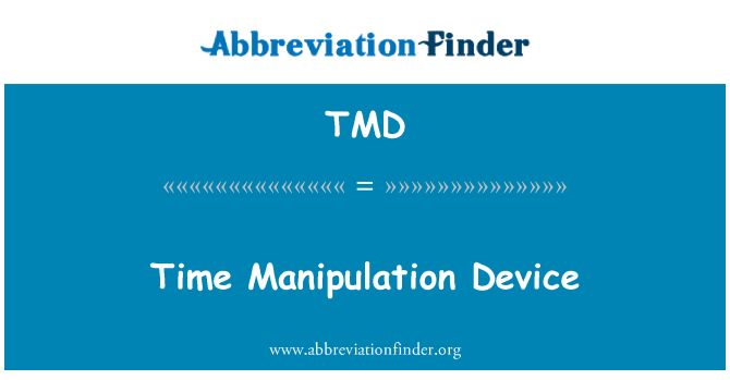 TMD: Time Manipulation Device