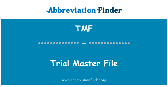 TMF: Trial Master File