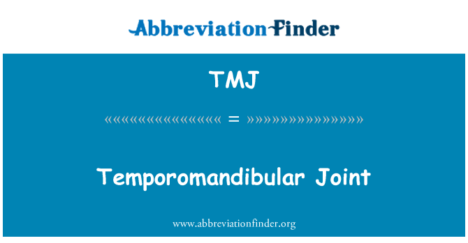 TMJ: Temporomandibular Joint