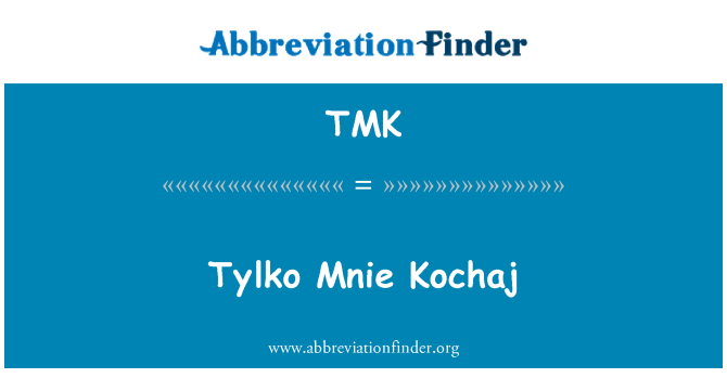 TMK: Tylko Mnie Kochaj