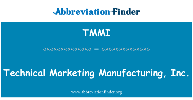TMMI: Технически маркетинг производство, Inc