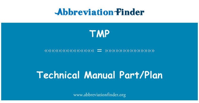 TMP: Technical Manual Part/Plan