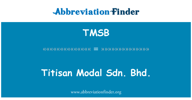 TMSB: Titisan 모달 Sdn입니다. b h d.