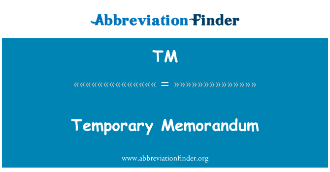 TM: Temporary Memorandum