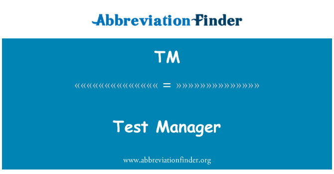TM: Test Manager
