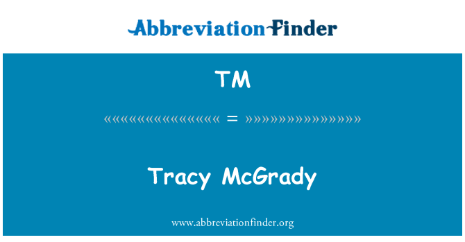 TM: Tracy McGrady
