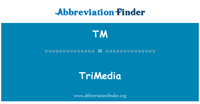 TM: TriMedia